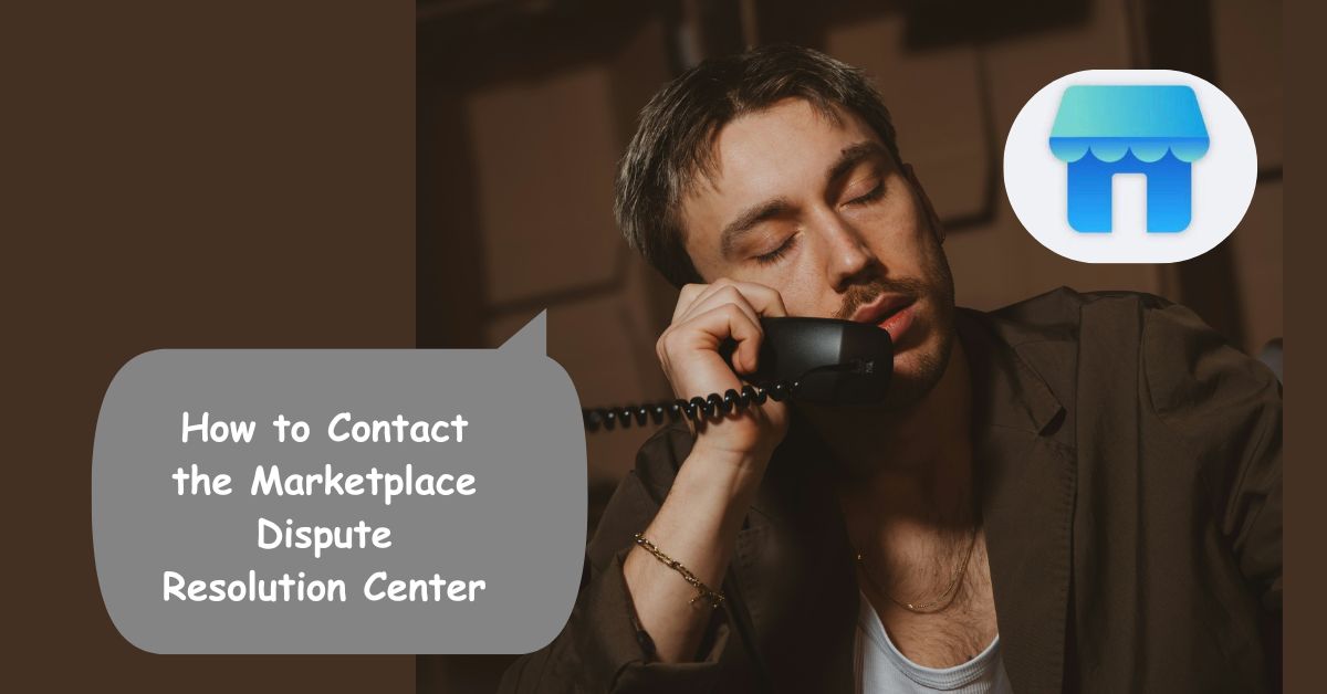 How to Contact the Marketplace Dispute Resolution Center