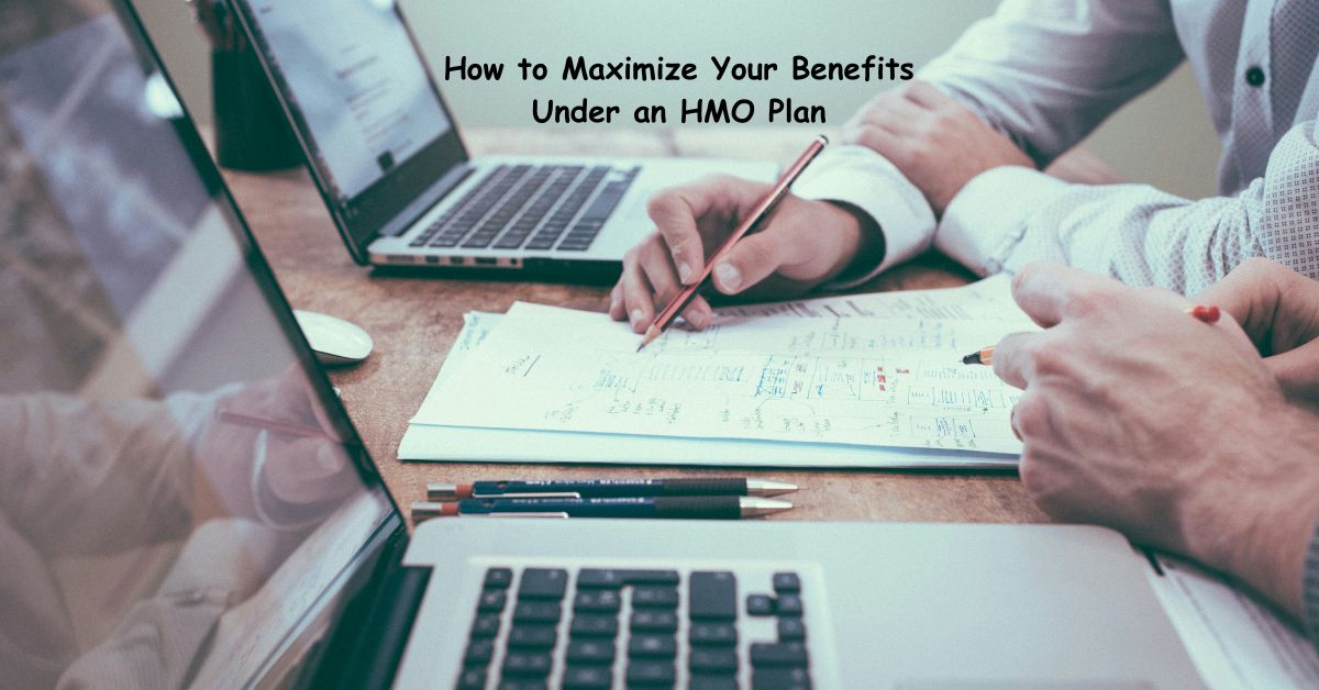 How to Maximize Your Benefits Under an HMO Plan