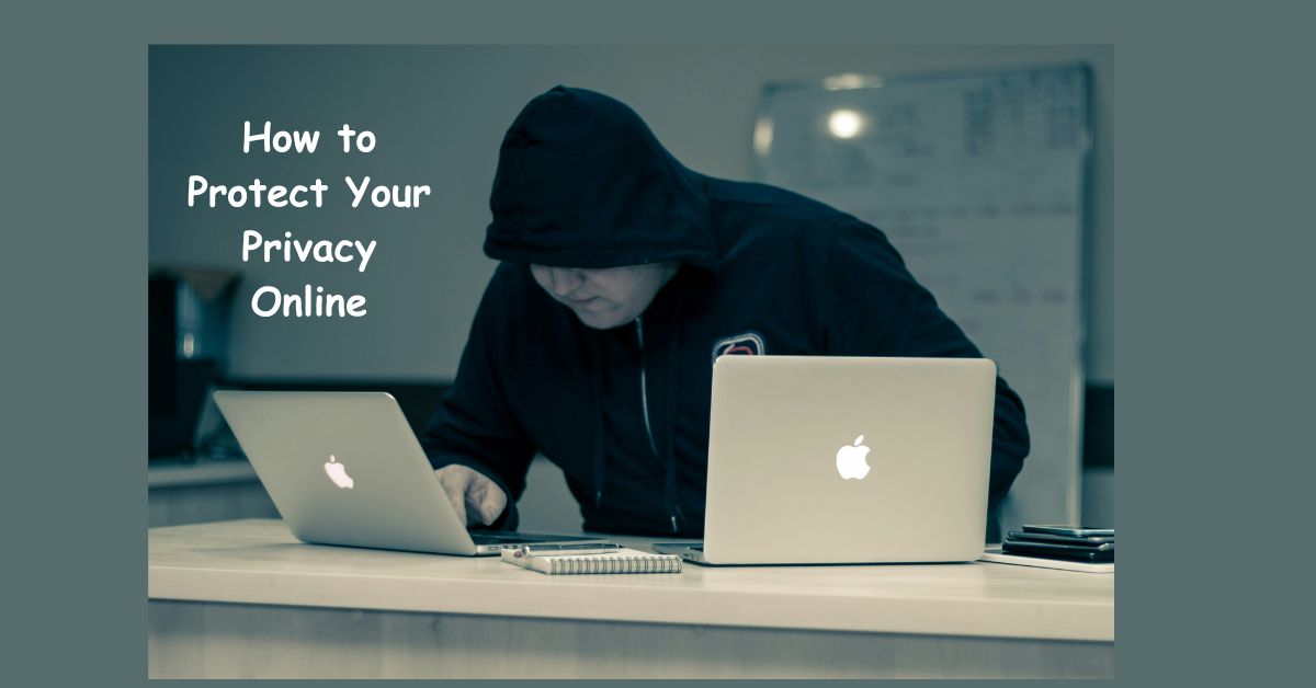 How to Protect Your Privacy Online