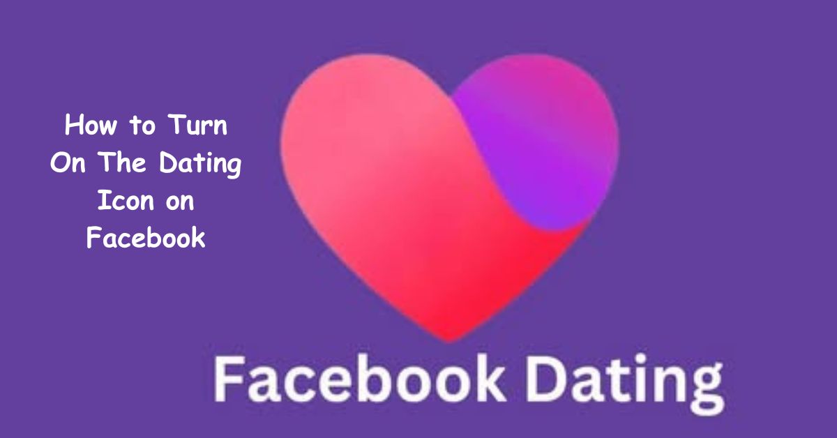 How to Turn On The Dating Icon on Facebook