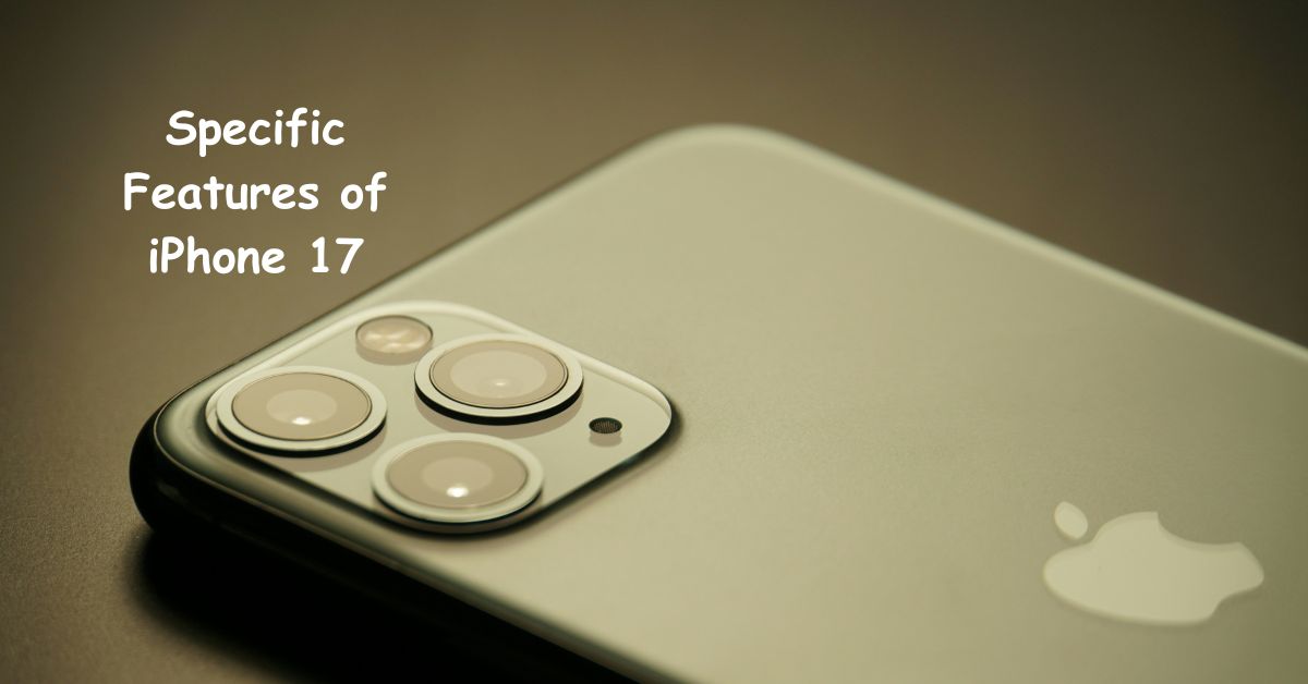 Specific Features of iPhone 17