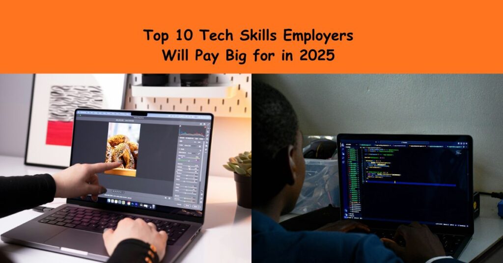 Top 10 Tech Skills Employers Will Pay Big for in 2025 - Orashiloaded