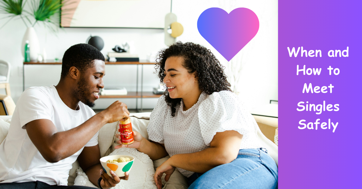 When and How to Meet Singles Safely