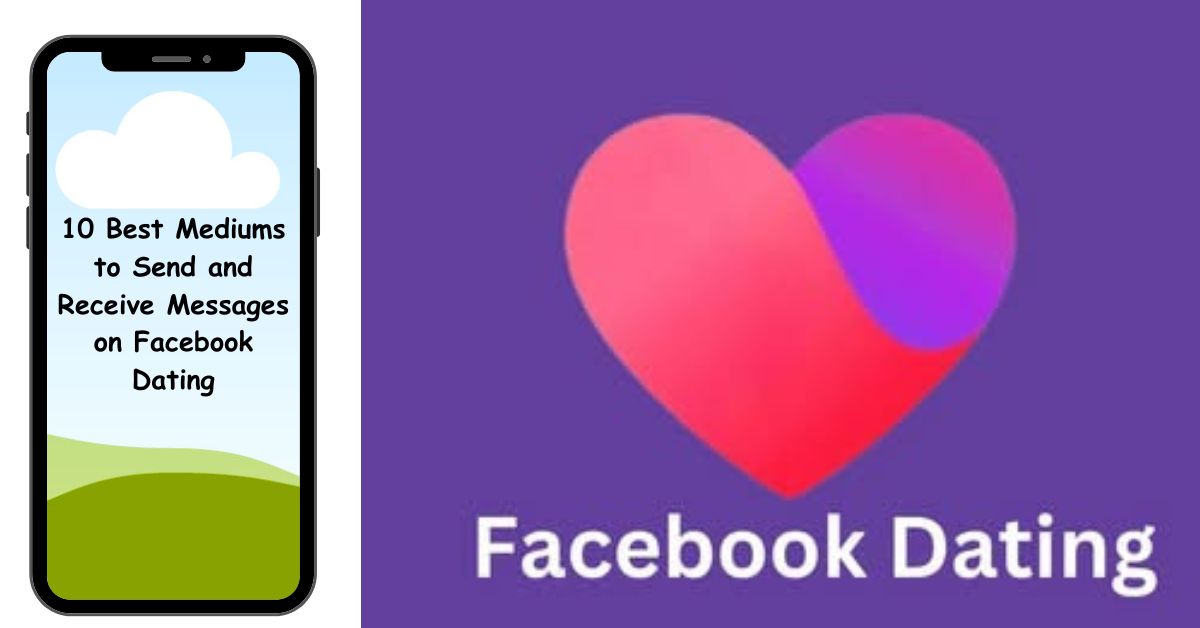 10 Best Mediums to Send and Receive Messages on Facebook Dating