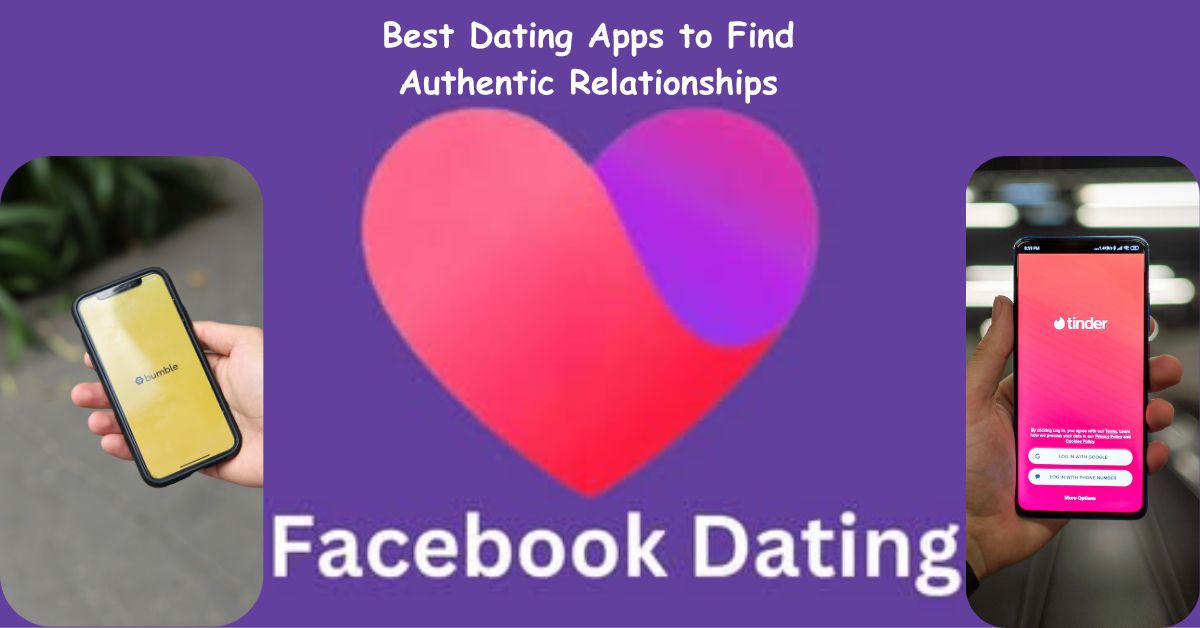 Best Dating Apps to Find Authentic Relationships