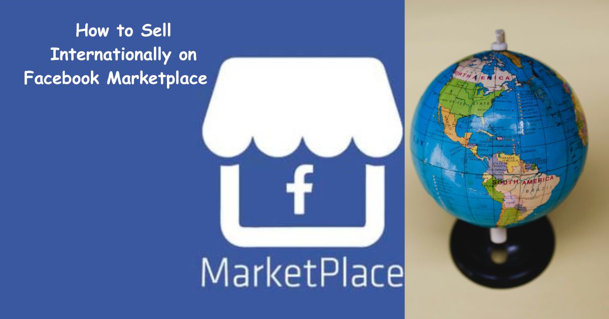 How to Sell Internationally on Facebook Marketplace