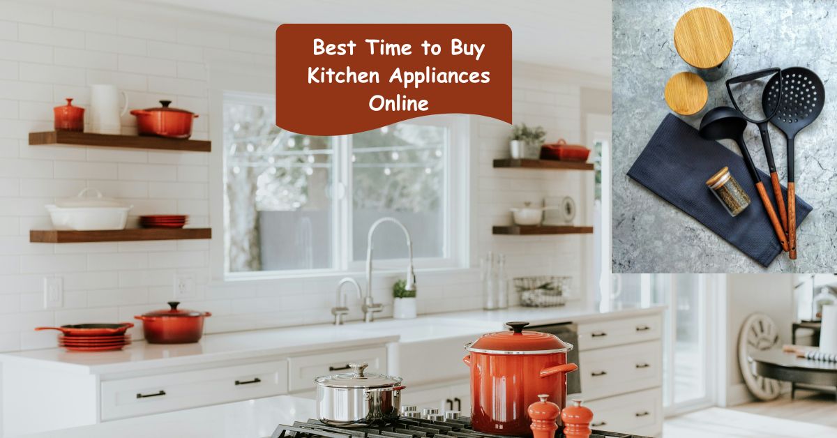 Best Time to Buy Kitchen Appliances Online