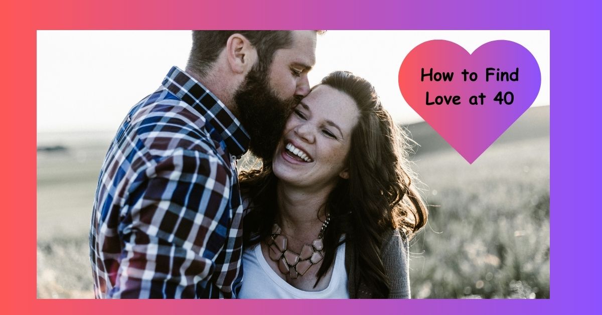 How to Find Love at 40