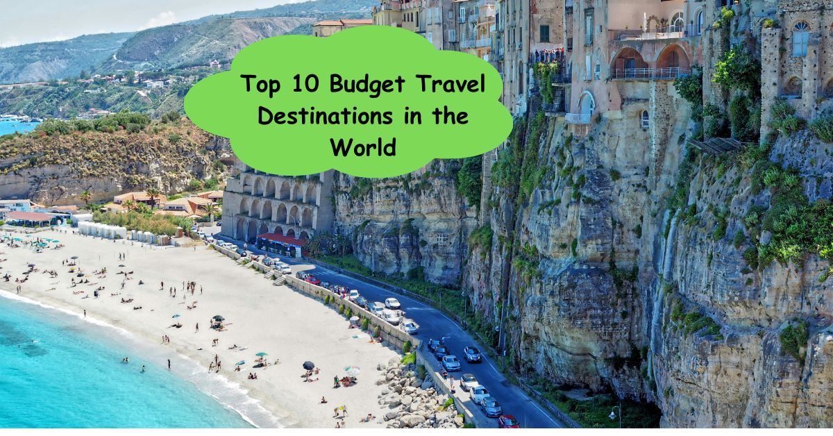 Top 10 Budget Travel Destinations in the World