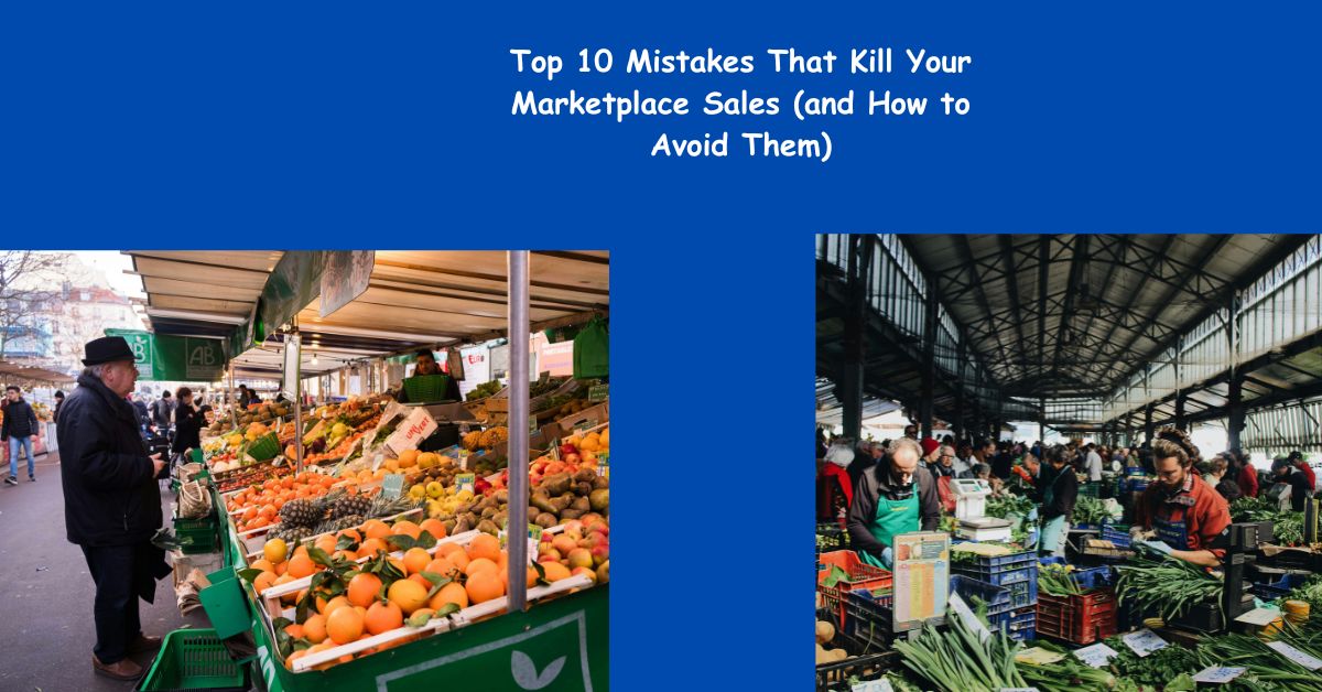Top 10 Mistakes That Kill Your Marketplace Sales (and How to Avoid Them)