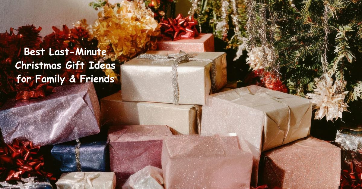 Best Last-Minute Christmas Gift Ideas for Family & Friends