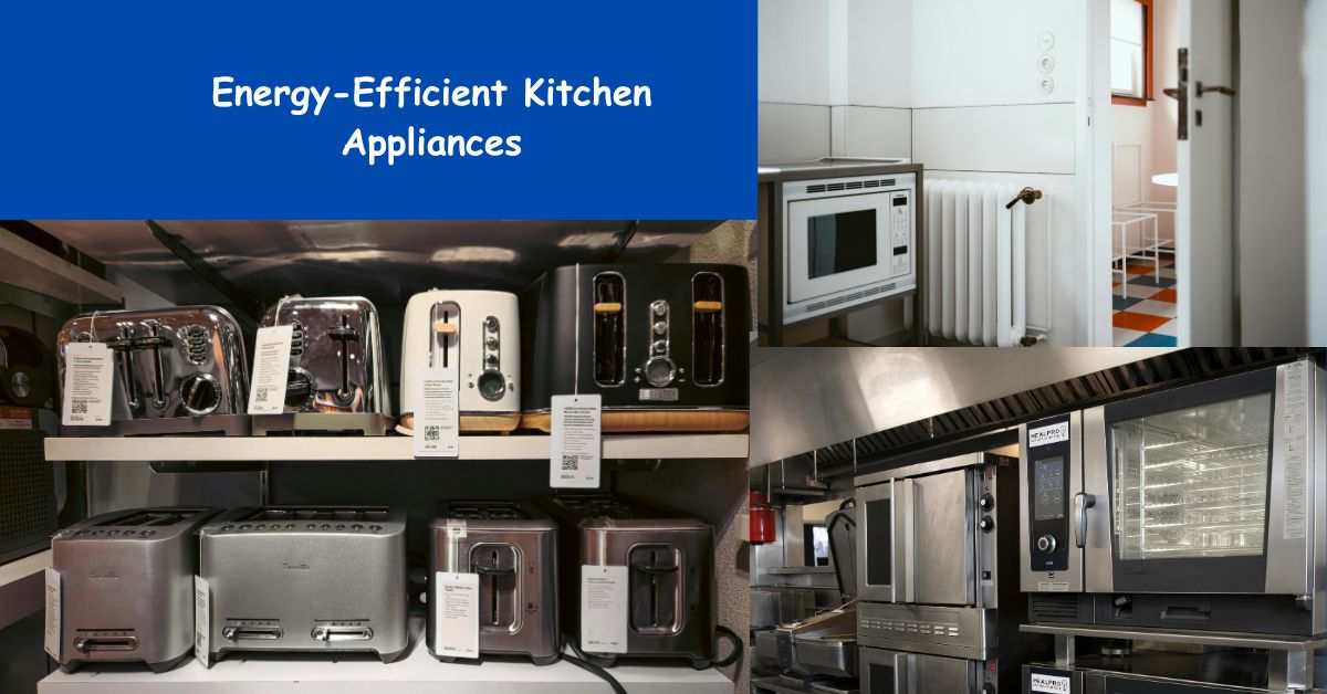 Energy-Efficient Kitchen Appliances