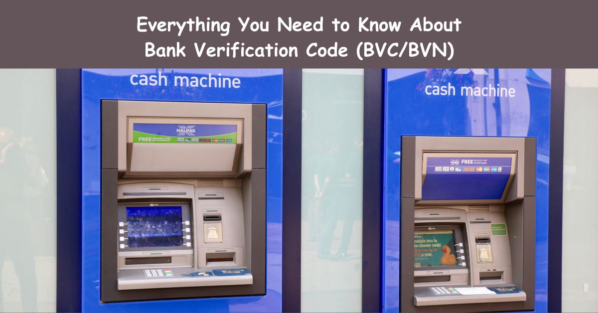 Everything You Need to Know About Bank Verification Code (BVC/BVN)