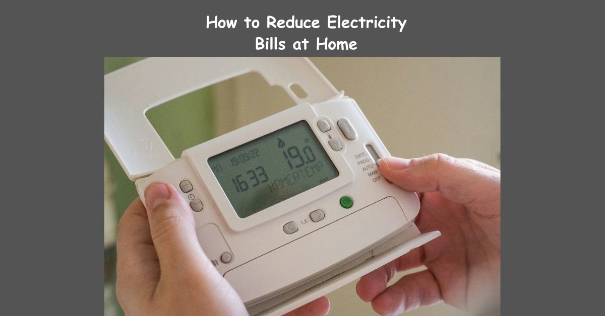 How to Reduce Electricity Bills at Home