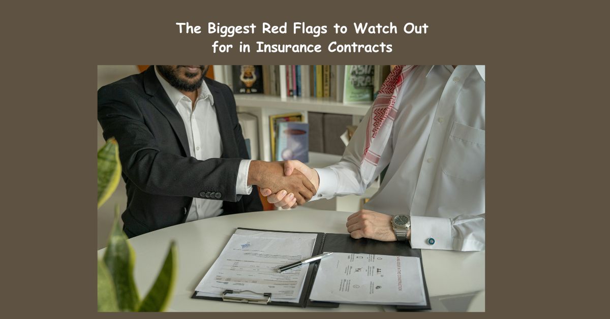 The Biggest Red Flags to Watch Out for in Insurance Contracts