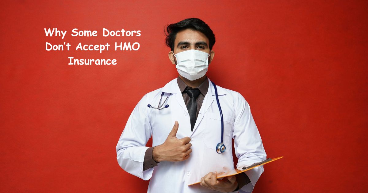 Why Some Doctors Don’t Accept HMO Insurance