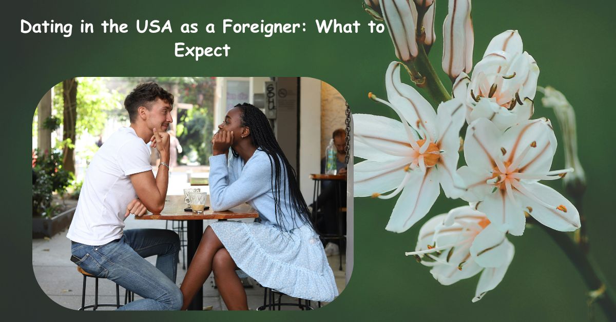Dating in the USA as a Foreigner: What to Expect