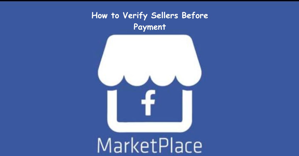 How to Verify Sellers Before Payment