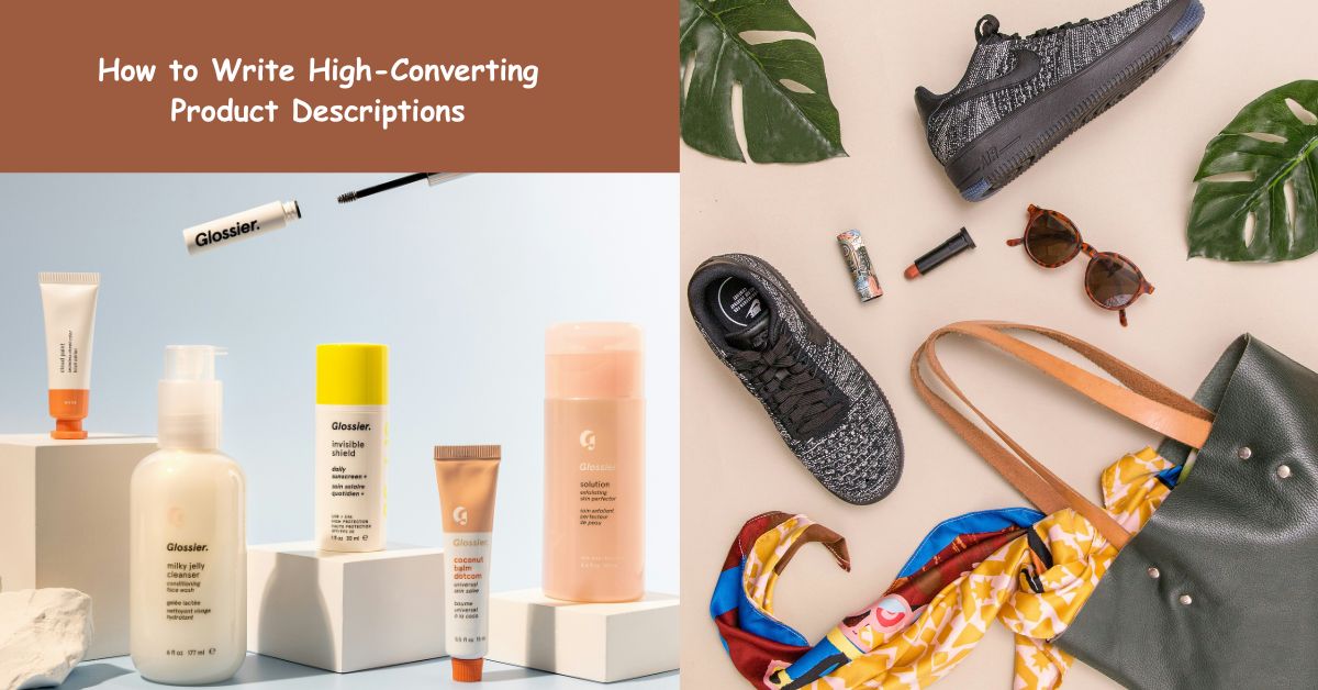 How to Write High-Converting Product Descriptions